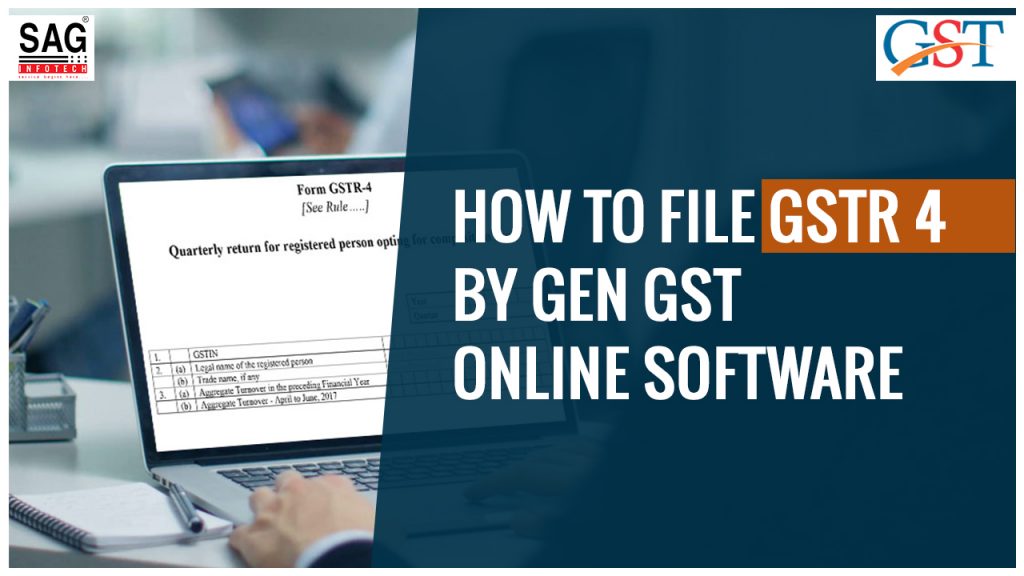 how-to-file-gstr-4-form-by-gen-gst-online-software-sag-infotech