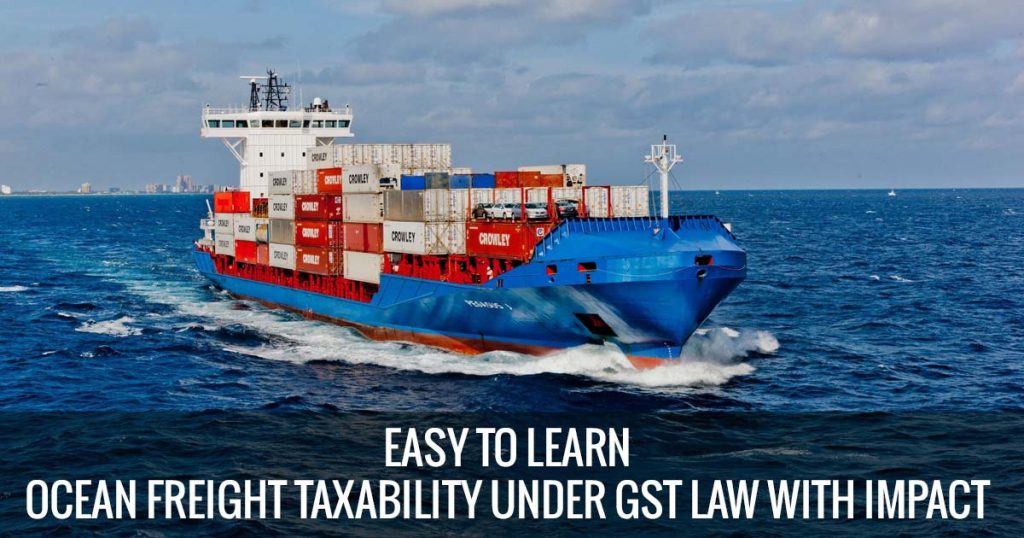 easy-to-learn-ocean-freight-taxability-under-gst-law-with-impact