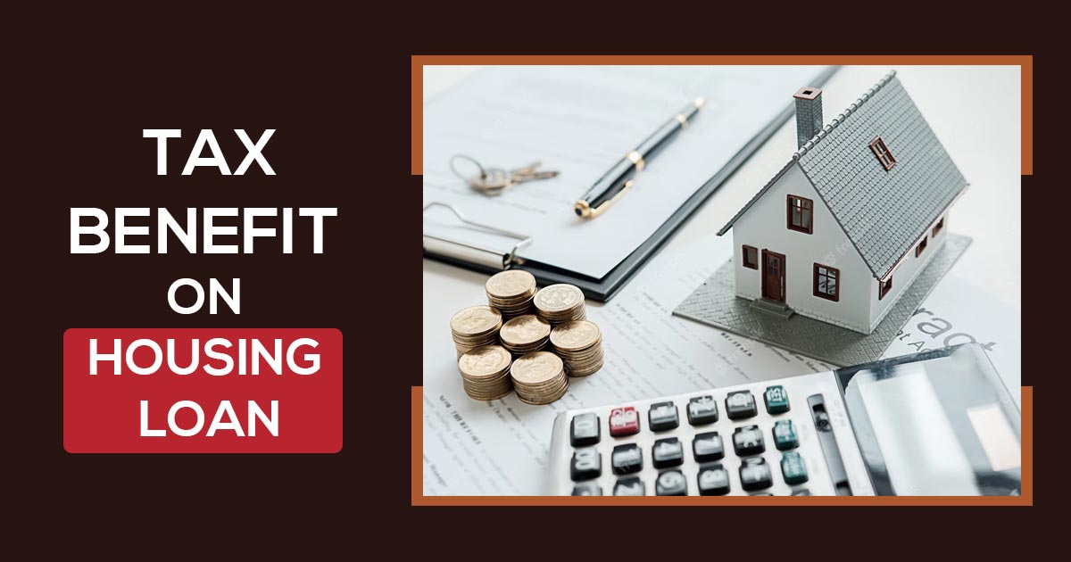 Tax Benefit on Housing Loan