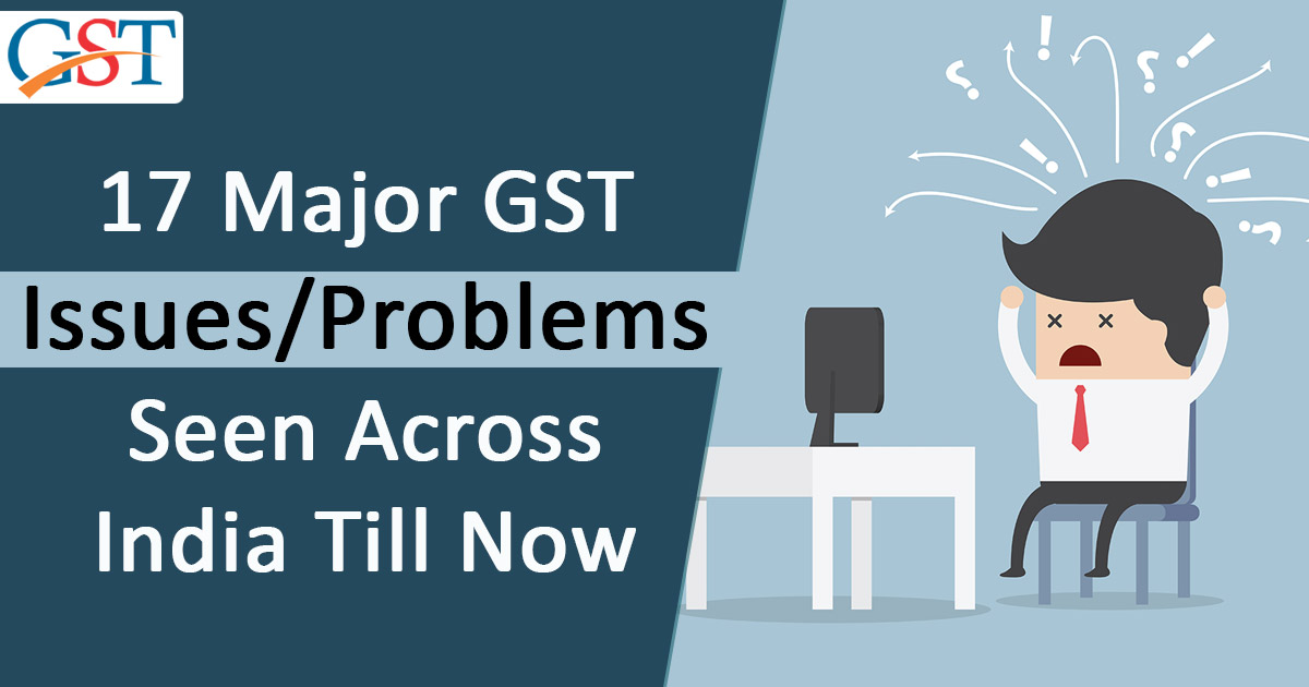 Major GST Issues/Problems Seen Across India Till Now | SAG Infotech