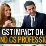 GST Impact on CA and CS Professional