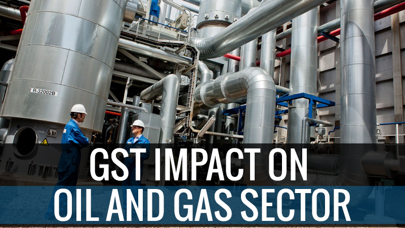 GST Impact on Oil and Gas Sector