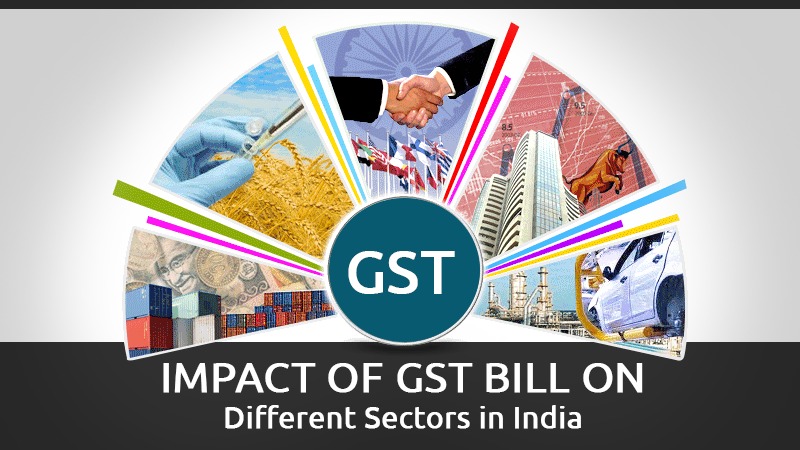 Impact of GST Bill on Different Sectors in India