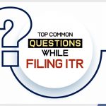 Top Common Questions While Filing ITR