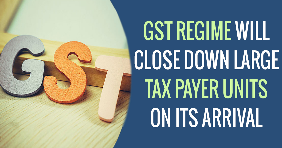 GST unnerves big taxpayers of country's first Large Taxpayer Unit