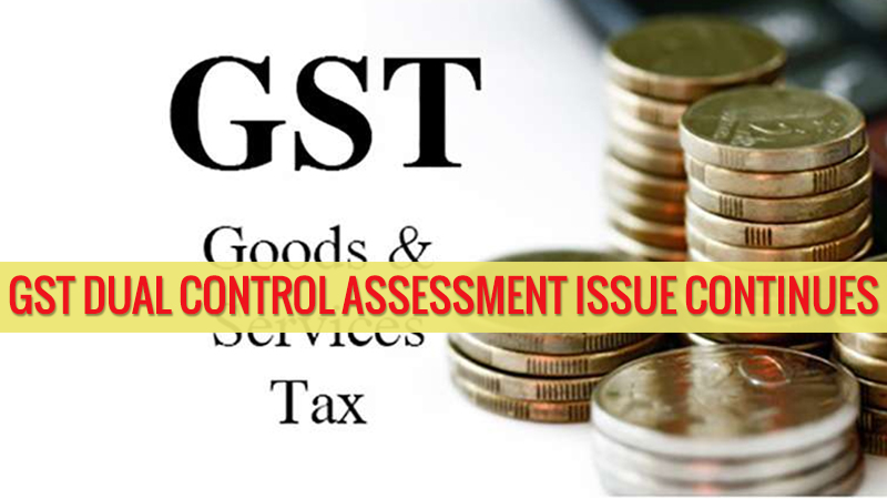 gst-dual-control-assessment-issue-continues