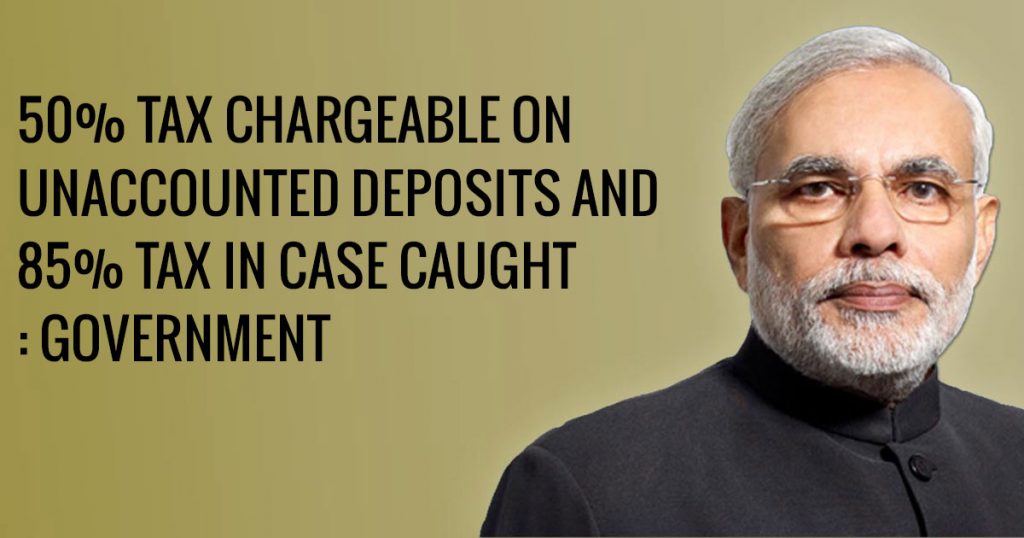 50-tax-chargeable-on-unaccounted-deposits-and-85-tax-in-case-caught