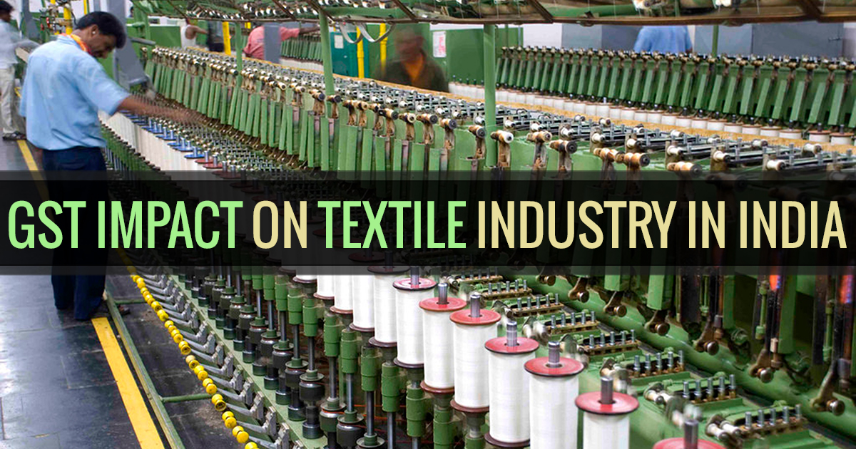 Gst Impact On Textile Industry In India Sag Infotech