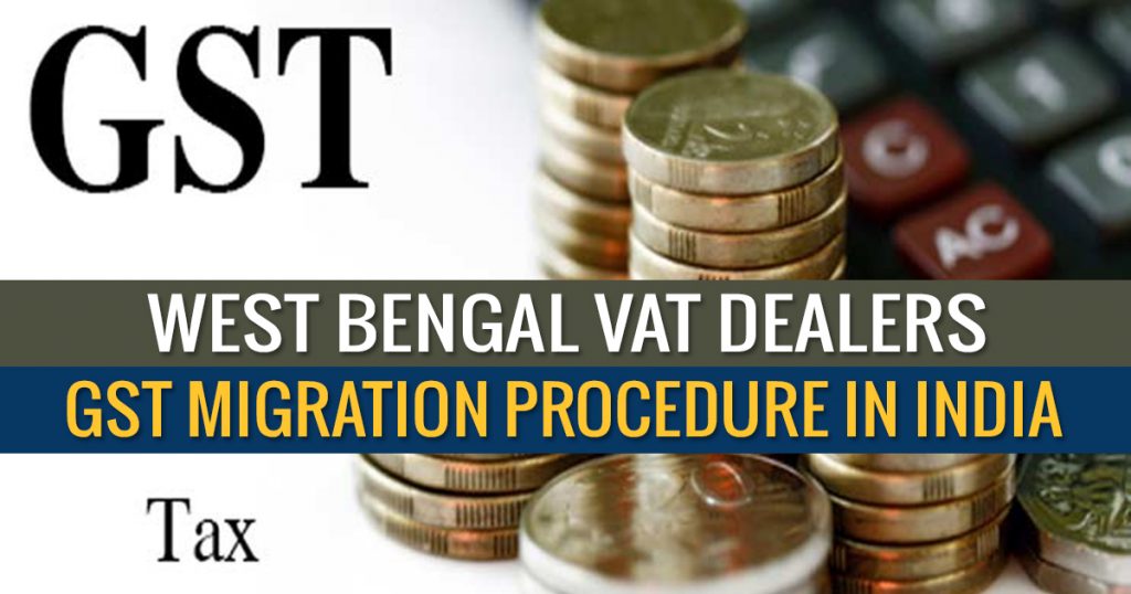 west-bengal-vat-dealers-gst-migration-procedure-in-india