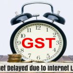 gst delay due to internet issue