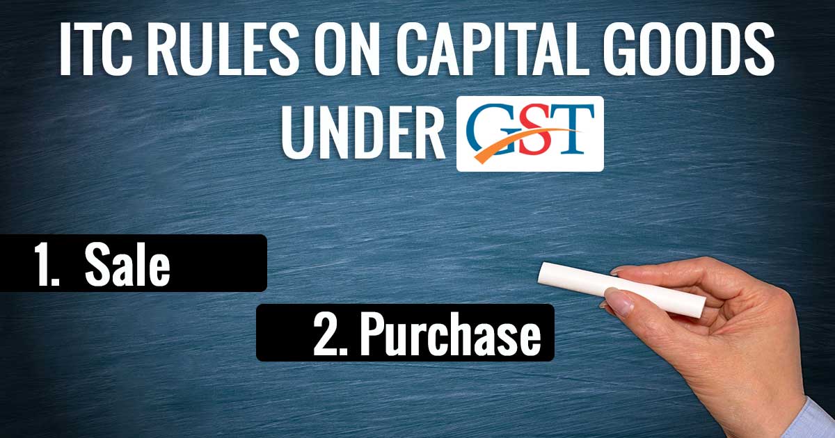 ITC Rules on Capital Goods under GST