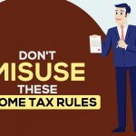 Don't Misuse These Income Tax Rules