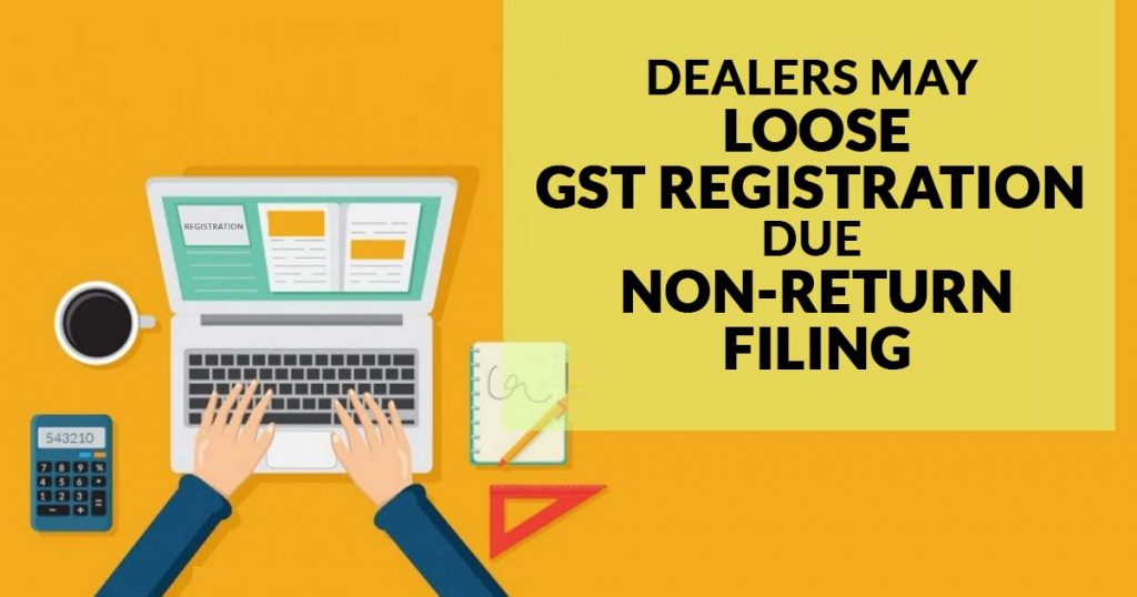 Dealers May Loose GST Registration