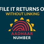 File IT Return Without Aadhaar