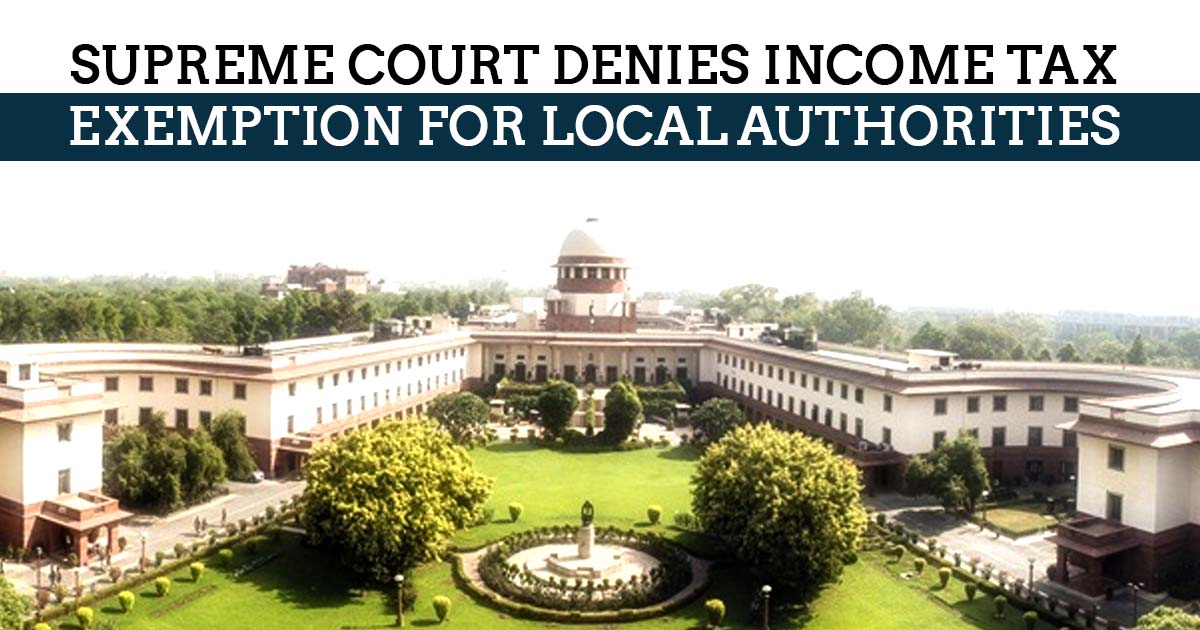 supreme-court-denies-income-tax-exemption-for-local-authorities