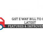 GST E Way Bill Latest Features