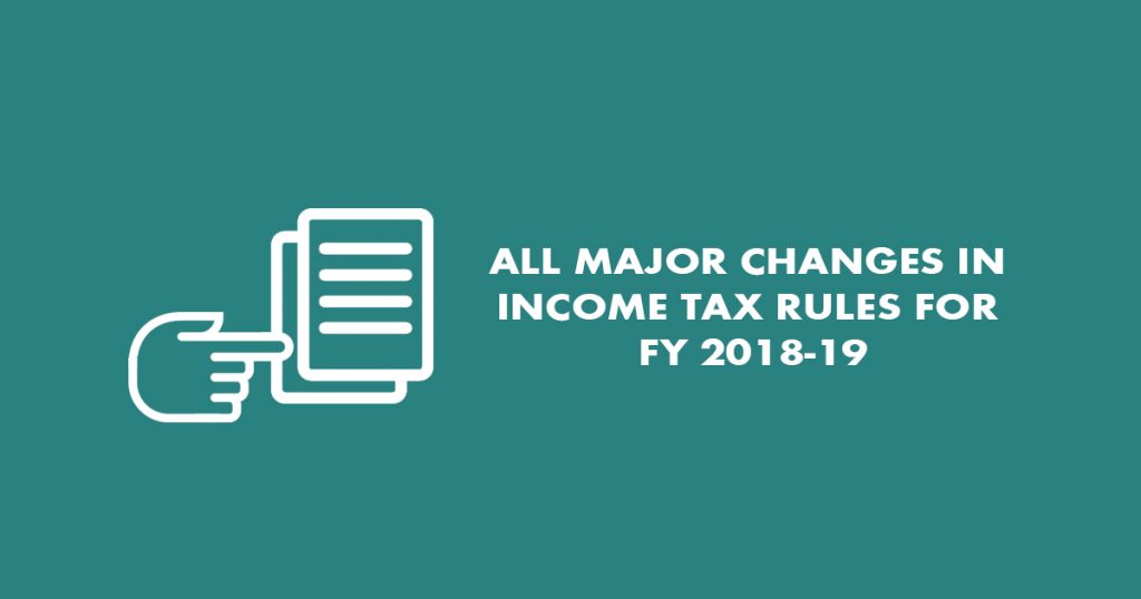 All Major Changes in Income Tax Rules FY 2018-19 (AY 2019-20)