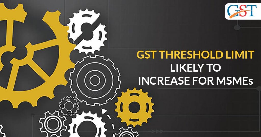 GST Threshold Limit Likely To Increase Above 75 Lakh For MSMEs Gst threshold limit likely to increase above 75 lakh for msmes