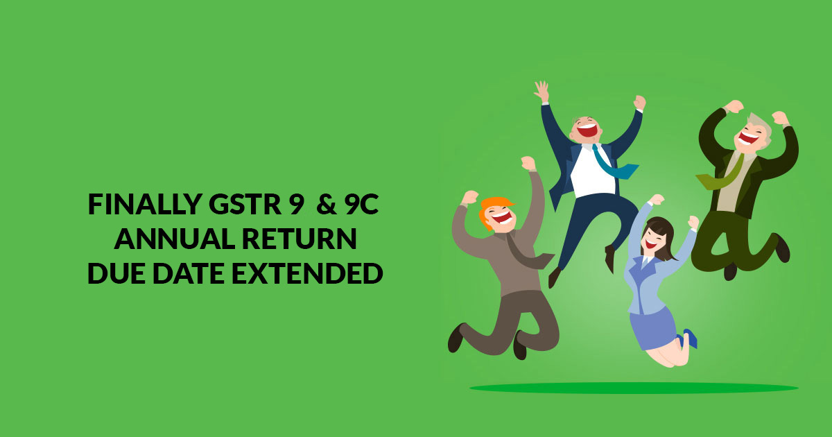 GSTR 9, 9A & 9c Annual Return Due Date Extended