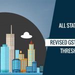 States Revised GST Registration Threshold Limit