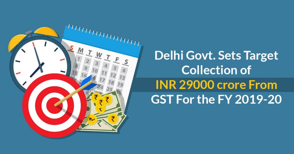 Delhi Govt. Sets Target GST Collection of INR 29000 crore FY 2019-20