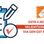 GSTR 4 JSON File Validation Process Via Gen GST Software