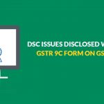 DSC Issues GSTR 9C Form