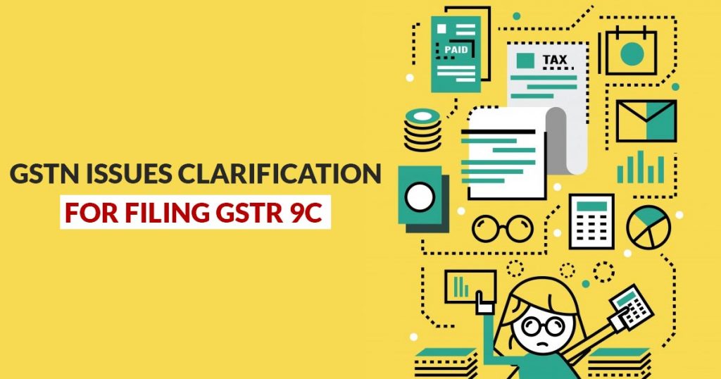 GSTN Clarification for Filing GSTR 9C