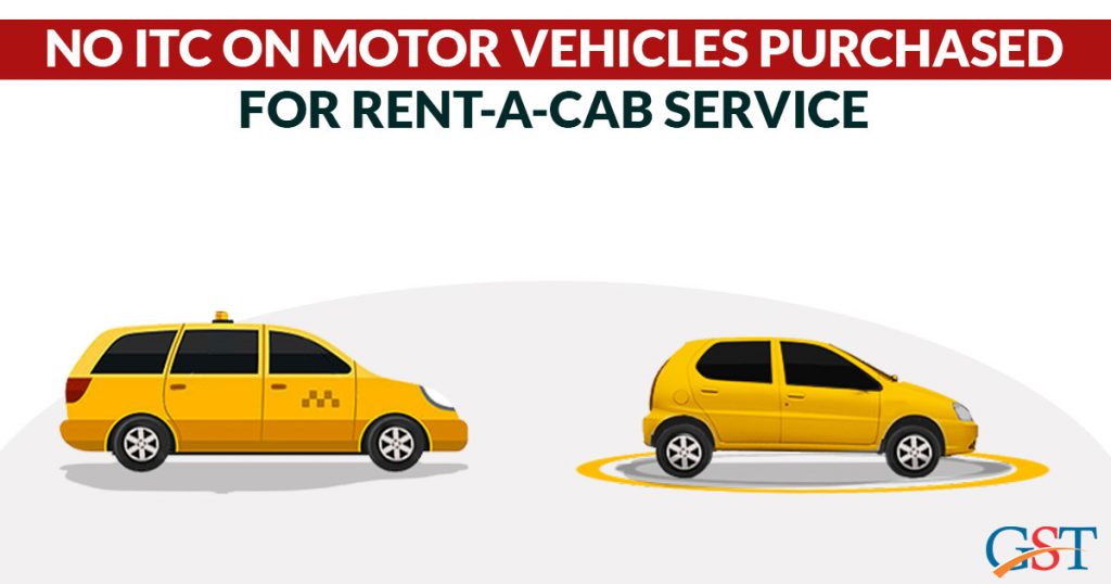 No ITC on Motor Vehicles for Rent-a-Cab