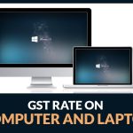 GST Rates on Computer and Laptops