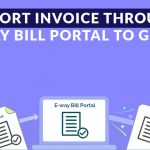 Import Invoice via E-way Bill Portal to GSTR 1