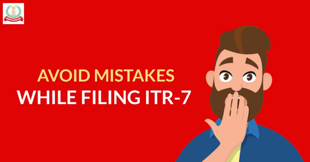 Avoid Mistakes While Filing ITR 7