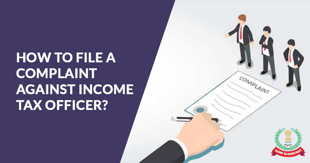 How to File a Complaint Against Income Tax Officer