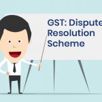 GST Dispute Resolution Scheme