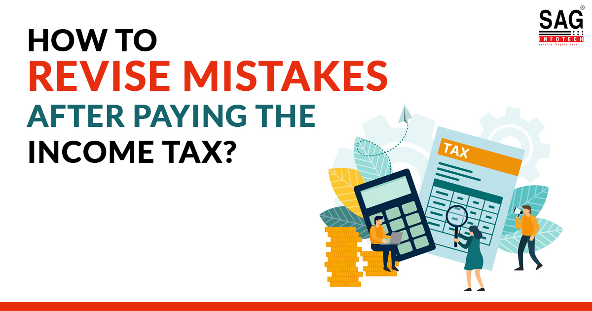 How to Revise Mistakes After Paying the Income Tax?| SAG Infotech