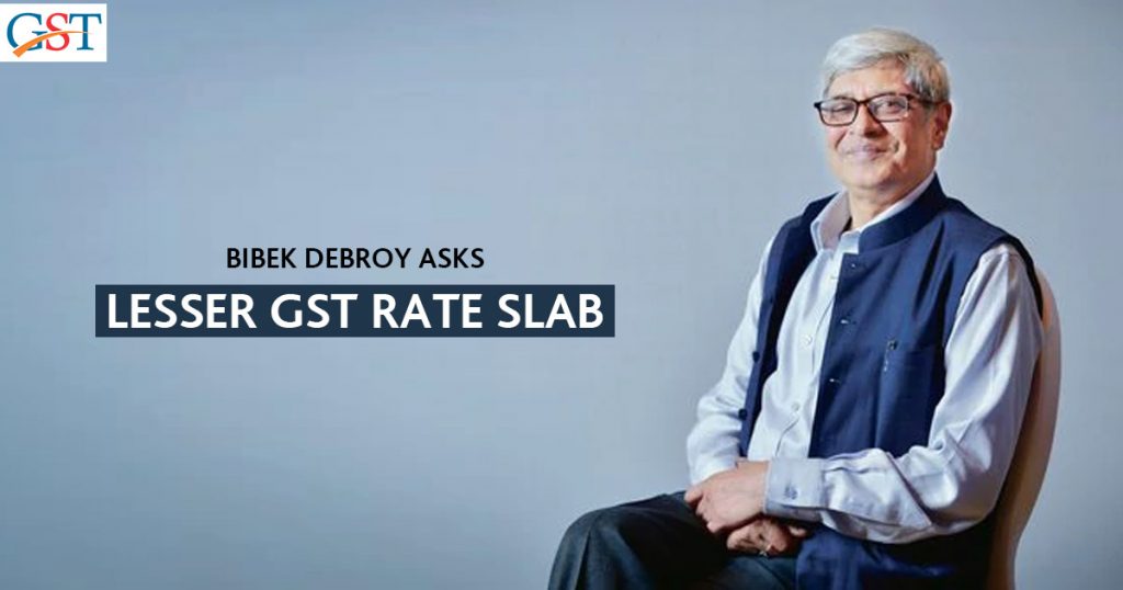 Bibek Debroy Asks Lesser GST Rate Slab