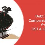 Debt Laden Companies GST & IBC Rules