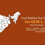 Govt Notifies GST Due Dates