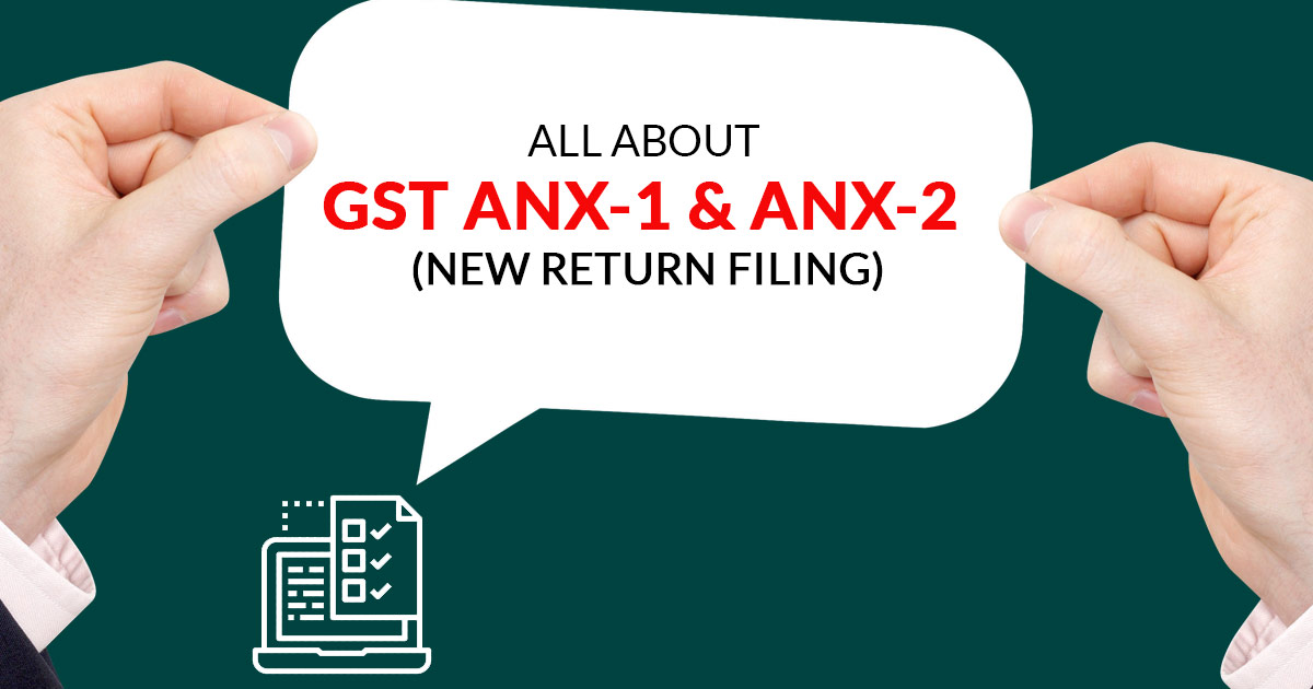 All About GST ANX 1 and ANX 2