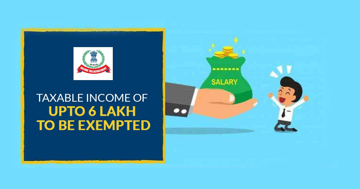 Taxable Income Of Upto 6 Lakh To Be Exempted From Income Tax SAG Infotech