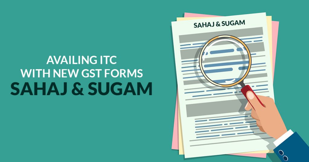 Availing ITC with New GST Forms Sahaj and Sugam