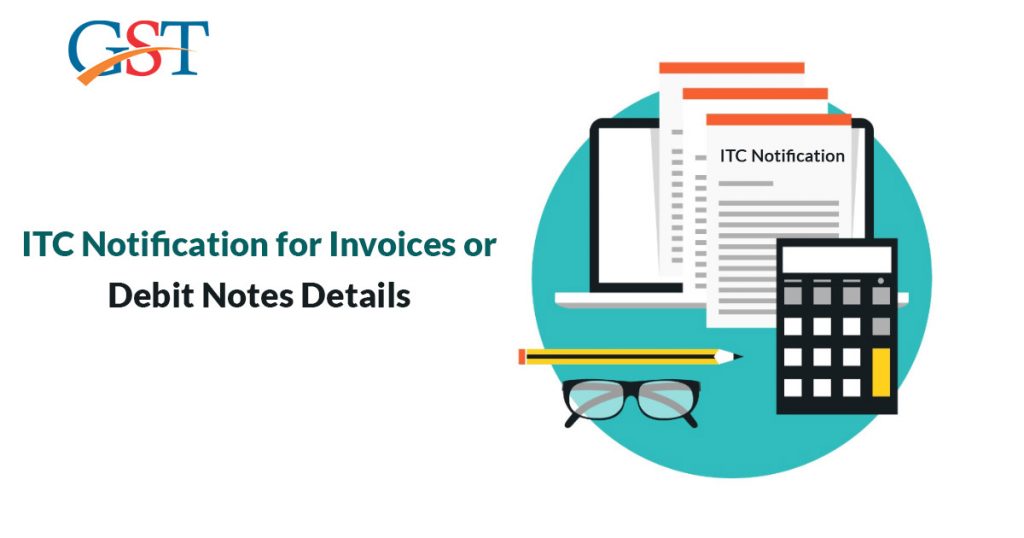 ITC Notification for Invoice or Debit Note