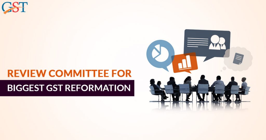 Review Committee For Biggest GST Reformation