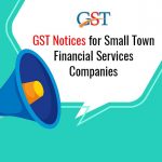 GST Notices for Financial Services Companies