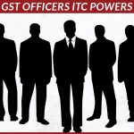 GST Officers ITC Powers