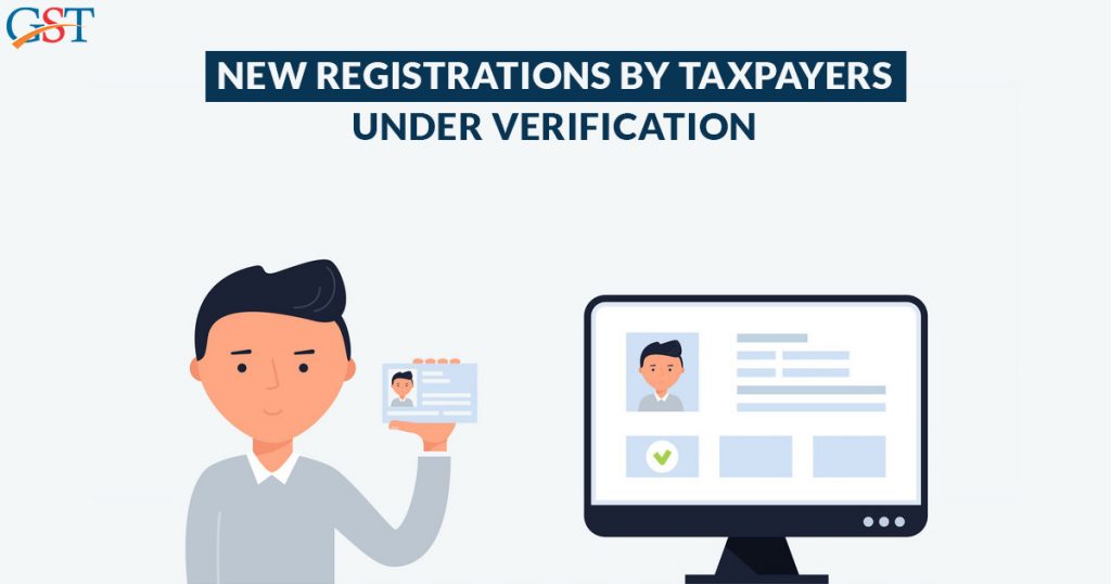 New Registrations by Taxpayers Under Verification