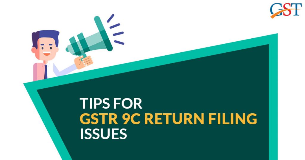 Tips for GSTR 9C Filing Issue 