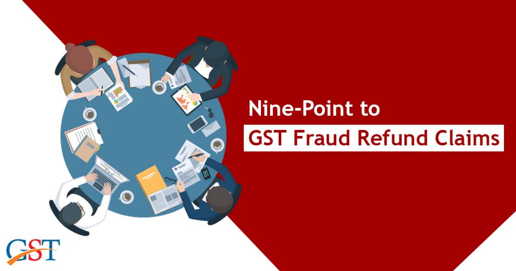 Nine Point to GST Fraud Refund Claims