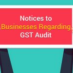 Notices to Businesses Regarding GST Audit