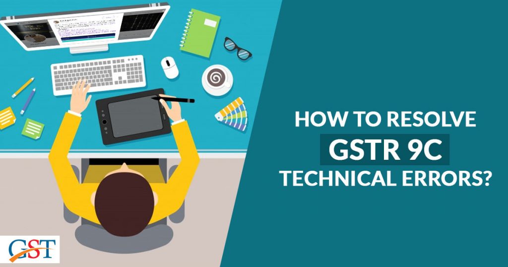 Resolve to GSTR 9C Technical Errors
